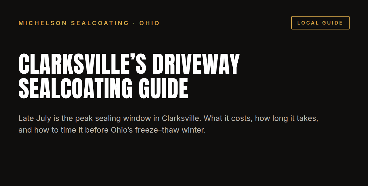 Driveway Sealcoating in Clarksville, OH: Costs, Timing and What to Expect