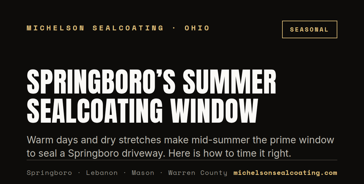 Driveway Sealcoating in Springboro, OH: Why Mid-Summer Is the Best Time to Seal