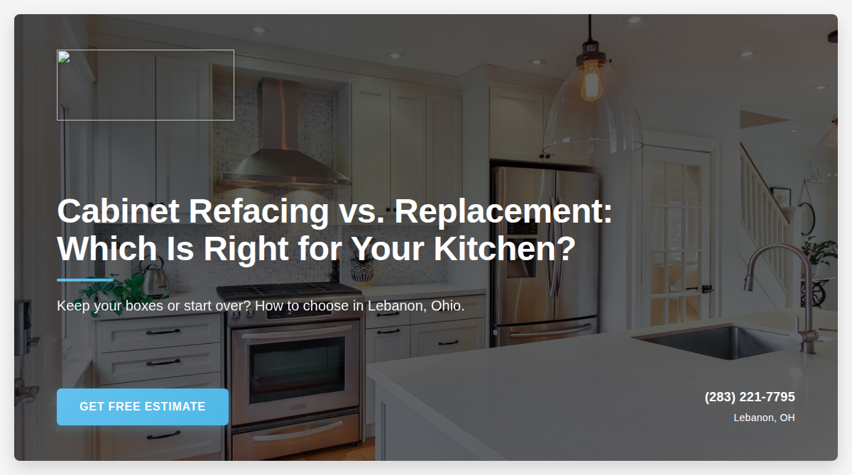 Cabinet Refacing vs. Replacement: Which Is Right for Your Lebanon, Ohio Kitchen?